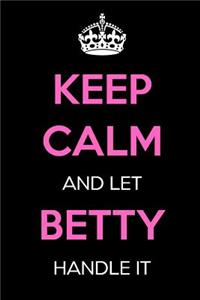 Keep Calm and Let Betty Handle It