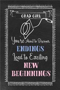 Girl Grad - You're about to Discover Endings Lead to Exciting New Beginnings