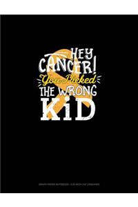 Hey Cancer You Picked the Wrong Kid