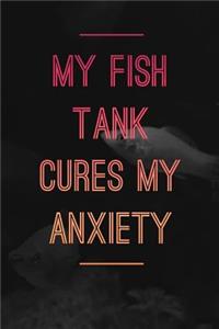 My Fish Tank Cures My Anxiety: Saltwater Aquarium Books for Anyone Who Loves Fish Tanks