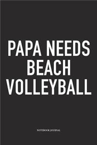 Papa Needs Beach Volleyball