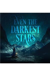 Even the Darkest Stars Lib/E