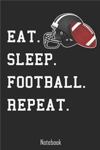 Eat. Sleep. Football. Repeat.