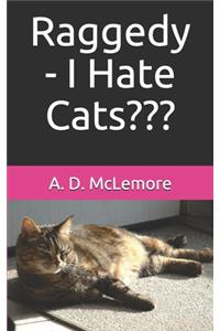 Raggedy - I Hate Cats