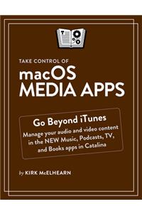 Take Control of Macos Media Apps