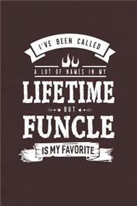 I 've Been Called A Lot Of Names In My Lifetime But Funcle Is My Favorite