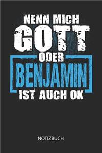 Nenn mich Gott oder - Benjamin - ist auch OK - Notizbuch
