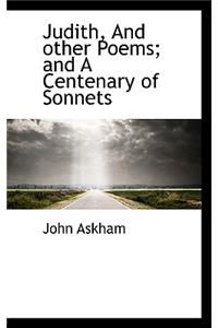 Judith, And other Poems; and A Centenary of Sonnets