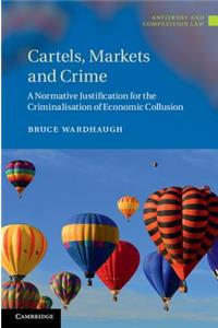 Cartels, Markets and Crime