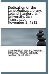 Dedication of the Lane Medical Library, Leland Stanford Jr. University, San Franscisco, November 3,