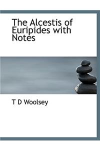 The Alcestis of Euripides with Notes
