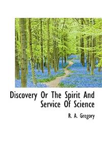 Discovery or the Spirit and Service of Science