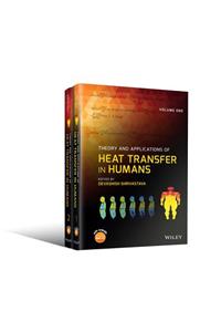 Theory and Applications of Heat Transfer in Humans, 2 Volume Set