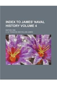 Index to James' Naval History Volume 4; Edition 1886