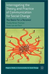 Interrogating the Theory and Practice of Communication for Social Change