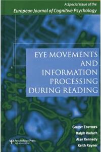 Eye Movements and Information Processing During Reading: A Special Issue of the European Journal of Cognitive Psychology