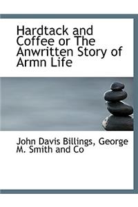 Hardtack and Coffee or the Anwritten Story of Armn Life