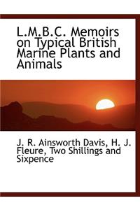 L.M.B.C. Memoirs on Typical British Marine Plants and Animals