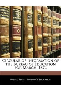 Circular of Information of the Bureau of Education for March, 1872