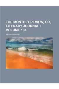 The Monthly Review, Or, Literary Journal (Volume 104)