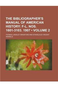 The Bibliographer's Manual of American History (Volume 2); F-L. Nos. 1601-3103. 1907