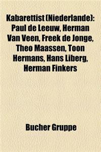 Kabarettist (Niederlande): Paul de Leeuw, Herman Van Veen, Freek de Jonge, Theo Maassen, Toon Hermans, Hans Liberg, Herman Finkers