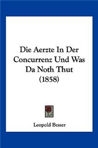 Die Aerzte In Der Concurrenz Und Was Da Noth Thut (1858)