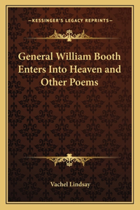 General William Booth Enters Into Heaven and Other Poems