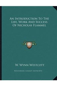 An Introduction to the Life, Work and Success of Nicholas Flammel