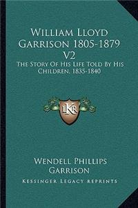 William Lloyd Garrison 1805-1879 V2