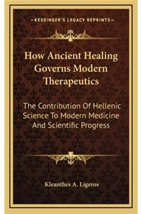 How Ancient Healing Governs Modern Therapeutics