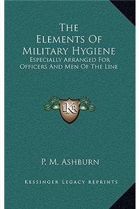 The Elements of Military Hygiene
