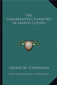 Conservative Character of Martin Luther