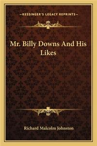 Mr. Billy Downs and His Likes