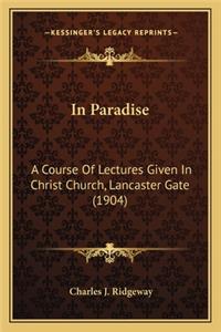 In Paradise: A Course of Lectures Given in Christ Church, Lancaster Gate (1904)