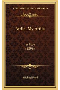 Attila, My Attila