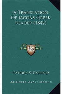 A Translation of Jacob's Greek Reader (1842)