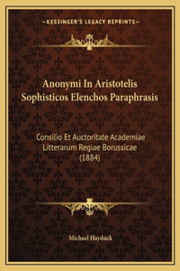 Anonymi In Aristotelis Sophisticos Elenchos Paraphrasis