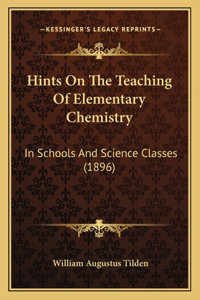 Hints On The Teaching Of Elementary Chemistry