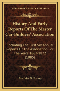 History And Early Reports Of The Master Car-Builders' Association