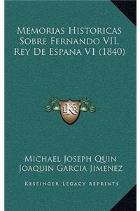 Memorias Historicas Sobre Fernando VII, Rey De Espana V1 (1840)