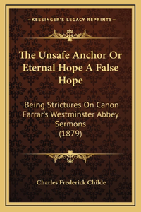 The Unsafe Anchor Or Eternal Hope A False Hope