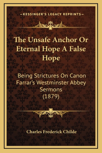 The Unsafe Anchor Or Eternal Hope A False Hope