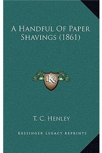 A Handful Of Paper Shavings (1861)