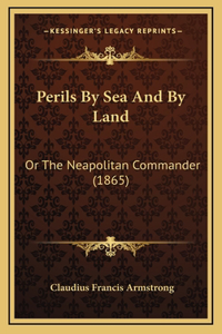 Perils By Sea And By Land