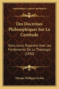 Des Doctrines Philosophiques Sur La Certitude