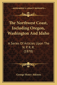 Northwest Coast, Including Oregon, Washington And Idaho