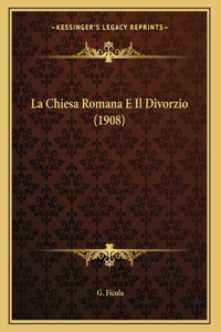 La Chiesa Romana E Il Divorzio (1908)