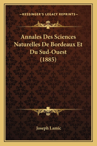 Annales Des Sciences Naturelles De Bordeaux Et Du Sud-Ouest (1885)