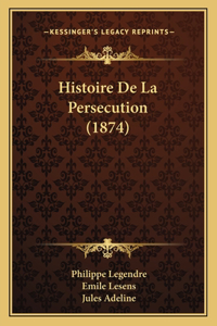 Histoire De La Persecution (1874)